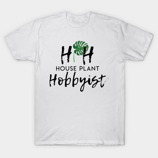 House Plant Hobbyist T-Shirt by HousePlantHobbyist